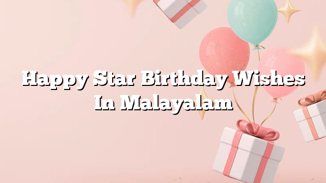 Happy Star Birthday Wishes In Malayalam