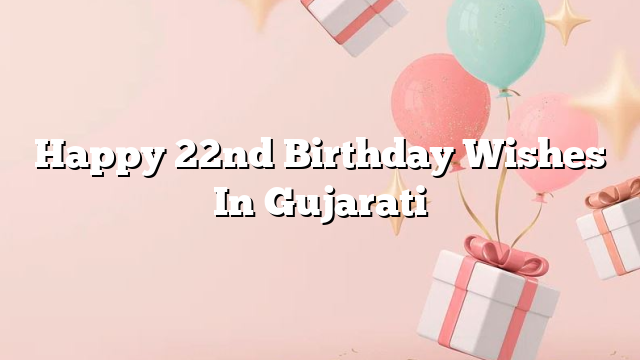 Happy 22nd Birthday Wishes In Gujarati