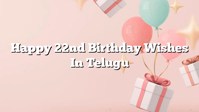 Happy 22nd Birthday Wishes In Telugu