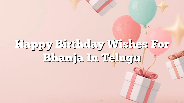 Happy Birthday Wishes For Bhanja In Telugu