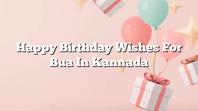 Happy Birthday Wishes For Bua In Kannada