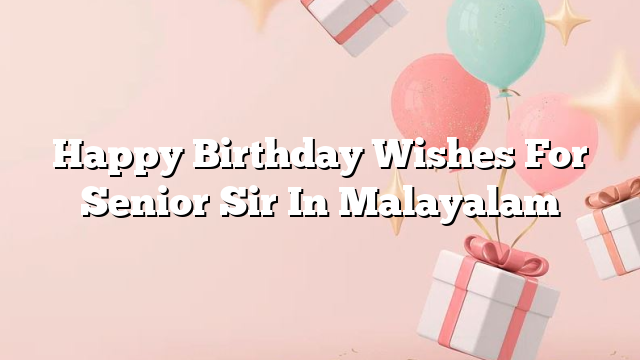 Happy Birthday Wishes For Senior Sir In Malayalam