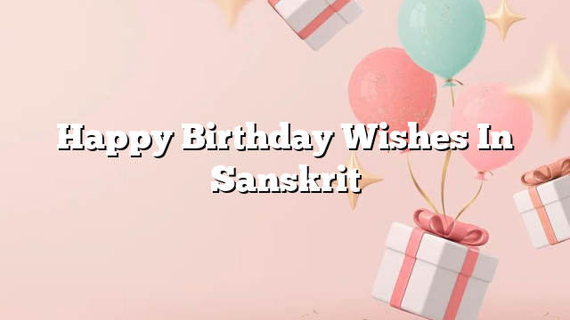 Happy Birthday Wishes In Sanskrit