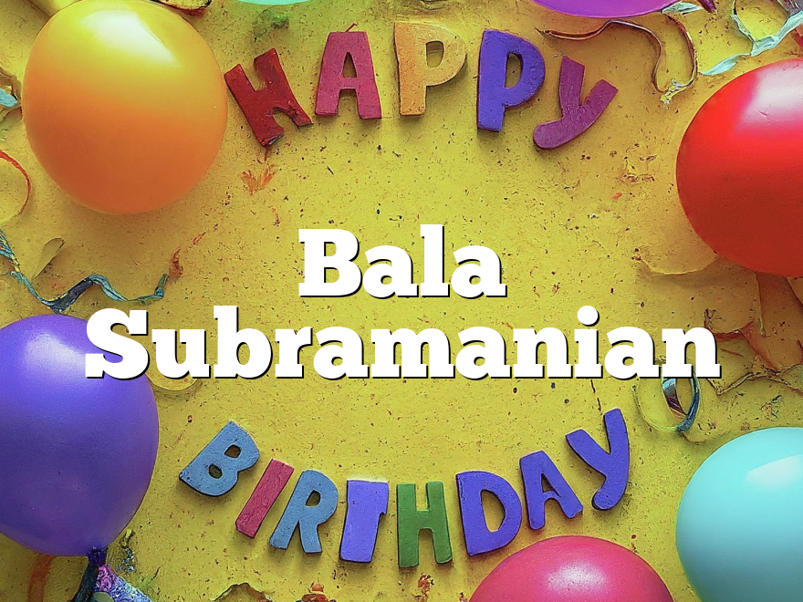 Bala Subramanian