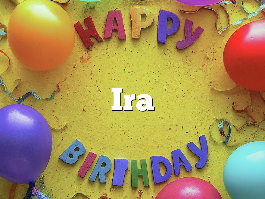 Happy Birthday Ira Wishes/Quotes/Messages