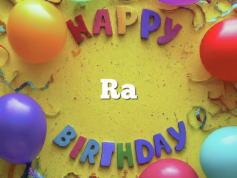 Happy Birthday Ra |Wishes/Quotes/Messages/Cake images|