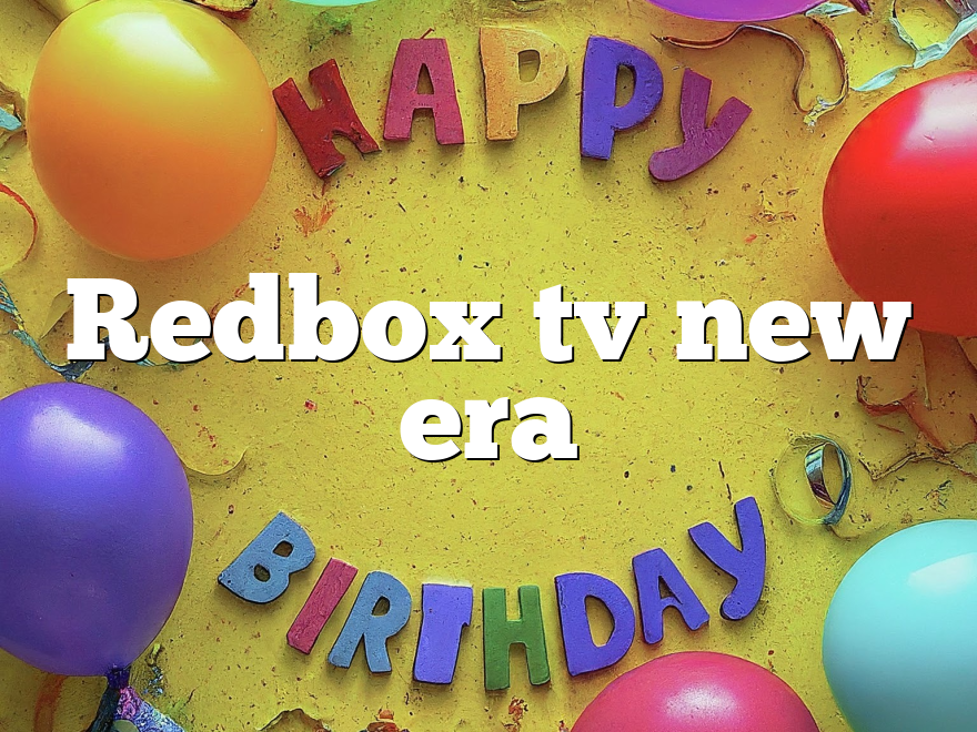 Redbox tv new era